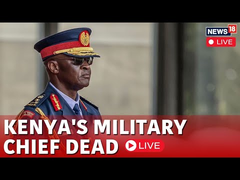 Kenya's Military Chief Dies In Helicopter Crash Live Updates | General Francis Ogolla News | N18L