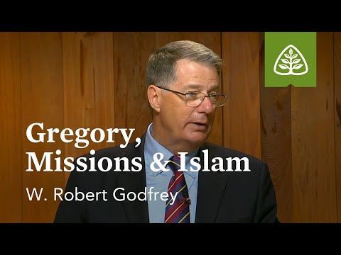 Gregory, Missions, and Islam: A Survey of Church History with W. Robert Godfrey