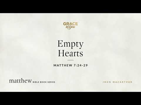 Empty Hearts (Matthew 7:24–29) [Audio Only]