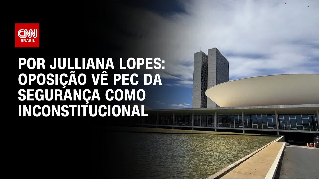 Análise Oposição vê PEC da Segurança como inconstitucional | CNN ARENA