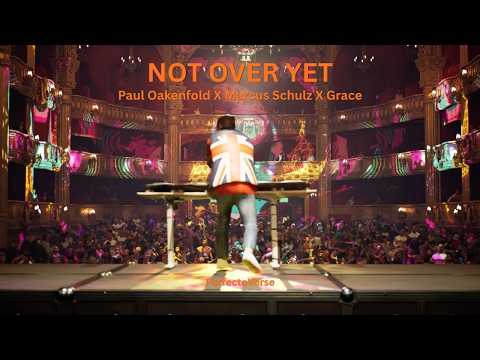 ‘Not Over Yet’ - Paul Oakenfold x Marcus Schulz x Grace