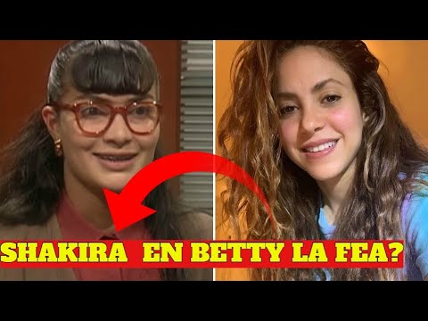 ¿Shakira Participo En Betty La Fea Con Otros FAMOSOS ?