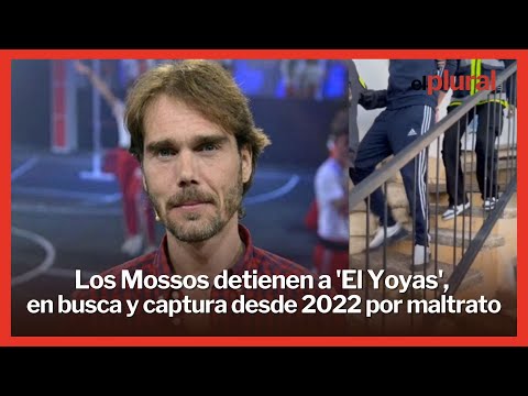 Los Mossos detienen a 'El Yoyas', en busca y captura desde 2022 por maltrato