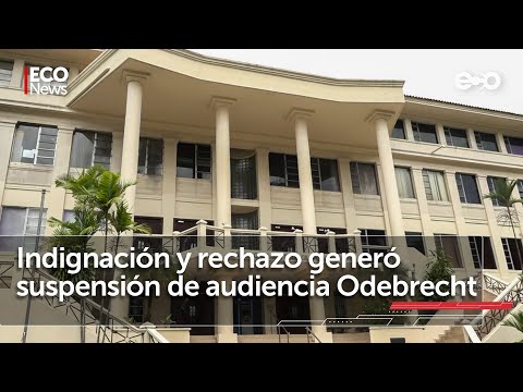 Suspensión de audiencia Odebrecht por incapacidades médicas causa indignación | #Eco News