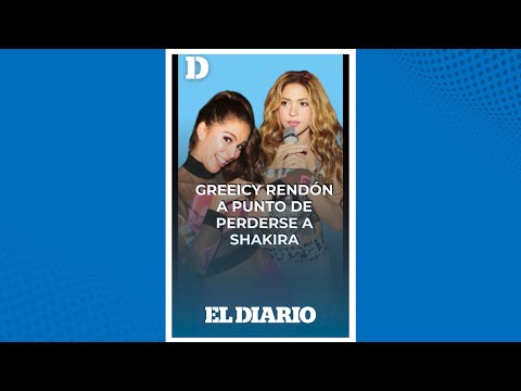 ¡Greeicy Rendón en apuros! Casi no logra conocer a Shakira | El Diario