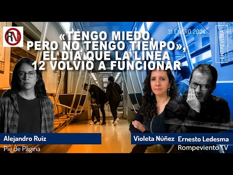 «Tengo miedo, pero no tengo tiempo», el día que la Línea 12 volvió a funcionar - Alejandro Ruiz