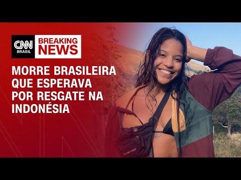 ​Morre brasileira que esperava por resgate na Indonésia | LIVE CNN