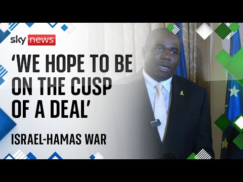 Israel-Hamas war: 'We hope we're on the cusp of a hostage deal' - David Lammy