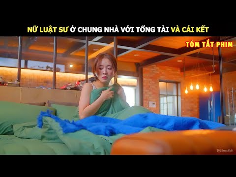 [Review Phim] Nữ Luật Sư Ở Chung Nhà Với Tổng Tài Và Cái Kết | Review Phim Hay