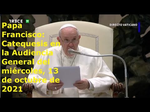 Papa Francisco - Catequesis en la Audiencia General del miércoles, 13 de octubre de 2021