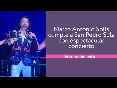 Marco Antonio Solís le cumple a San Pedro Sula con espectacular concierto