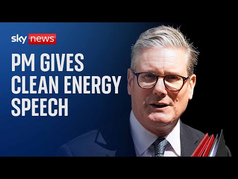 Watch: Prime Minister Sir Keir Starmer delivers speech on clean energy