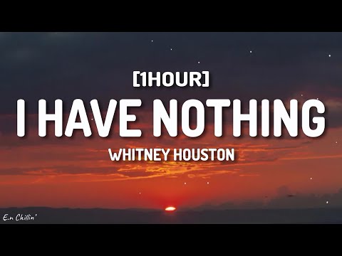 Whitney Houston - I Have Nothing (Lyrics) [1HOUR]