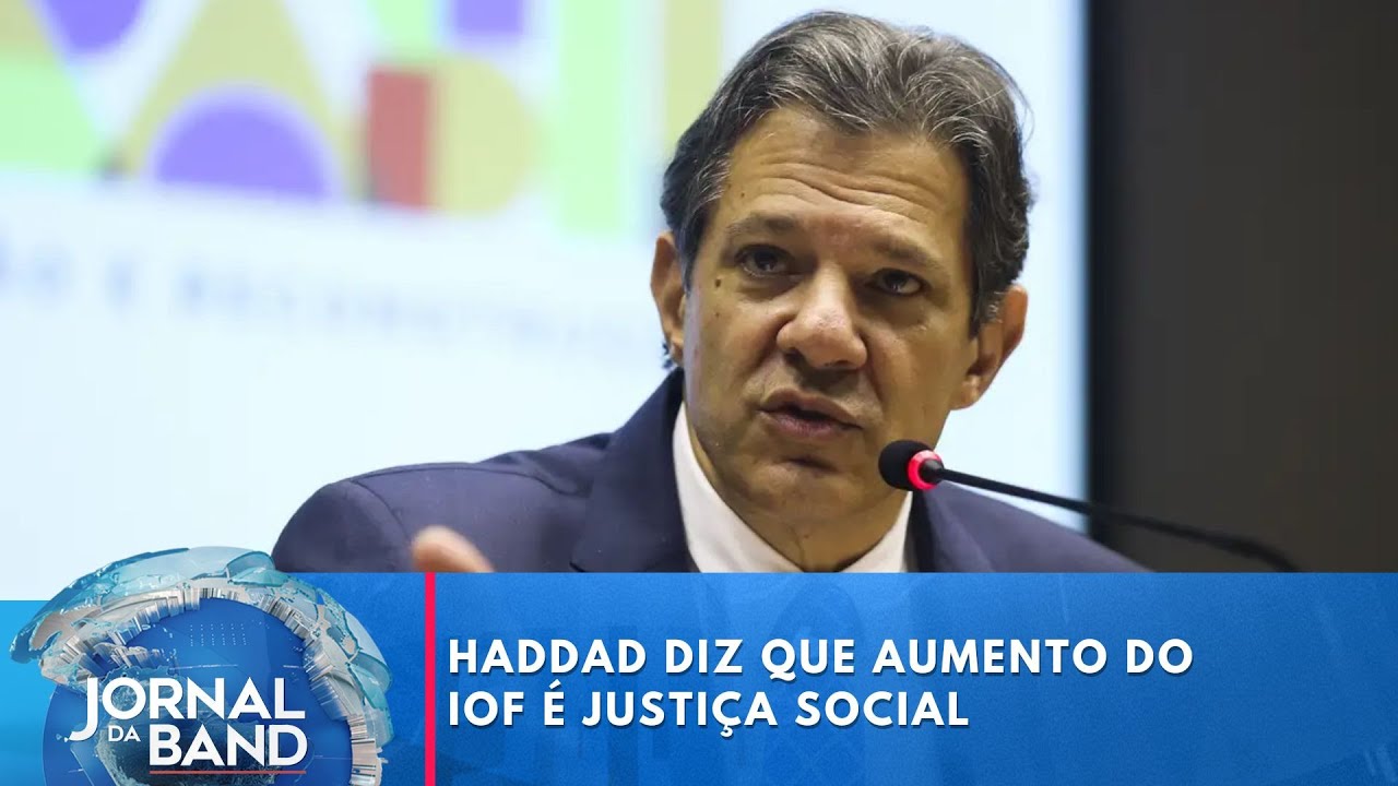 Haddad diz que aumento do IOF é justiça social | Jornal da Band