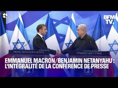 Israël: l'intégralité de la conférence de presse d'Emmanuel Macron et de Benjamin Netanyahu