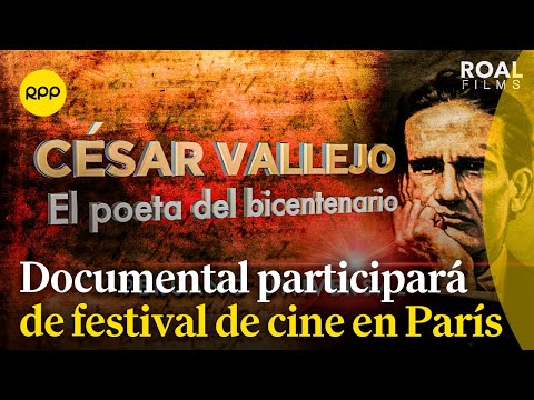 Documental César Vallejo, el poeta del bicentenario participa en festival de cine peruano en París