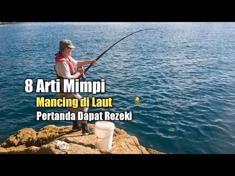 8 Arti Mimpi Mancing di Laut, Pertanda Dapat Rezeki