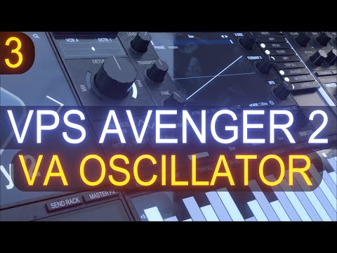 VPS Avenger 2 - Tutorial Course #3 With Jon Audio - VA Oscillator