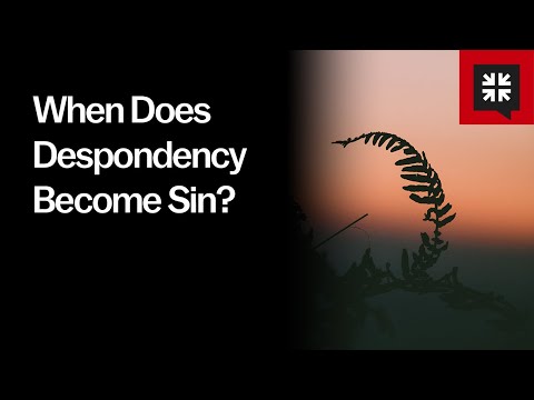 When Does Despondency Become Sin?