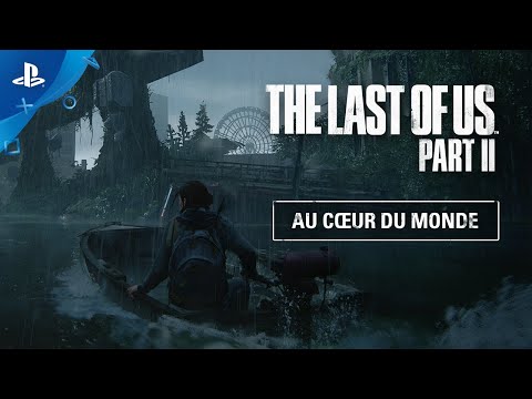 The Last of Us Part II | Au c?ur du monde - VOSTFR | Exclu PS4