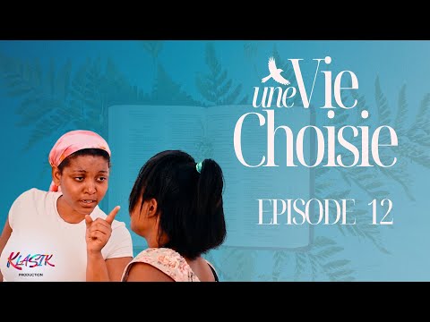 UNE VIE CHOISIE | EPISODE 12