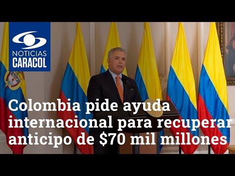 Colombia pide ayuda a inteligencia internacional para recuperar anticipo que dio a Centros Poblados