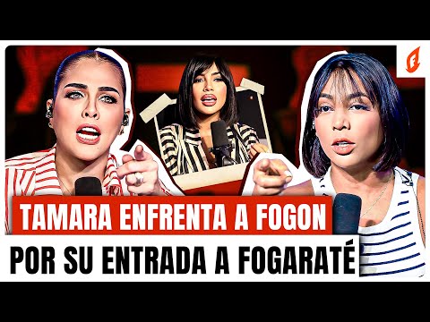 TAMARA MARTÍNEZ SE ENFRENTA A FOGON Y LE DICE QUE NO ESTÁ AL NIVEL PARA ENTRAR A FOGARATÉ