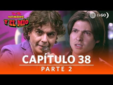 Tu nombre y el mío | Temporada 1 | Capítulo 38 | Parte 2 | América Televisión