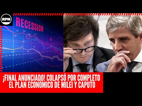 ¡FINAL ANUNCIADO! COLAPSÓ POR COMPLETO EL PLAN ECONÓMICO DE MILEI Y CAPUTO: MUCHA INESTABILIDAD