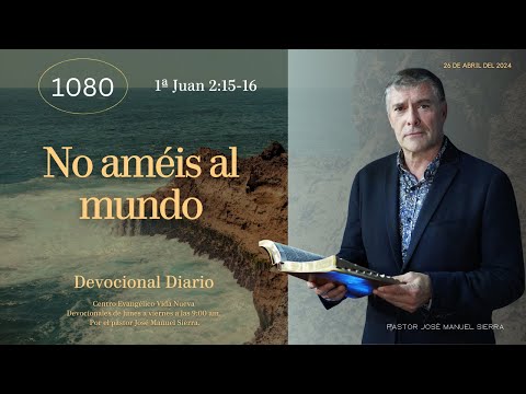 Devocional diario 1080, por el p?? José Manuel Sierra.