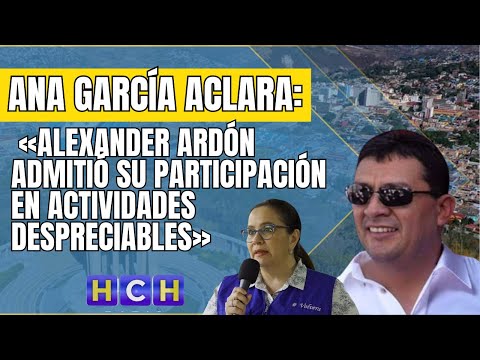Ana García: «Alexander Ardón admitió su participación en actividades despreciables»