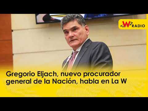 Gregorio Eljach, nuevo procurador general de la Nación, habla en La W