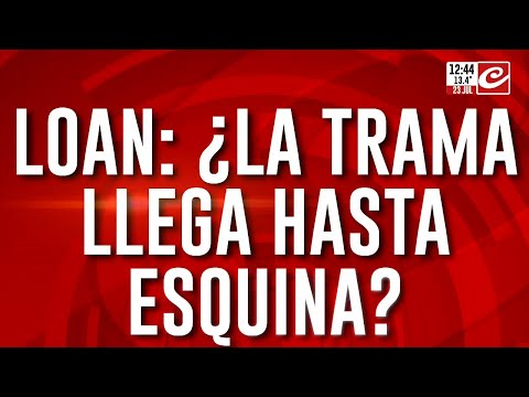 Desaparición de Loan: ¿La trama llega hasta Esquina?