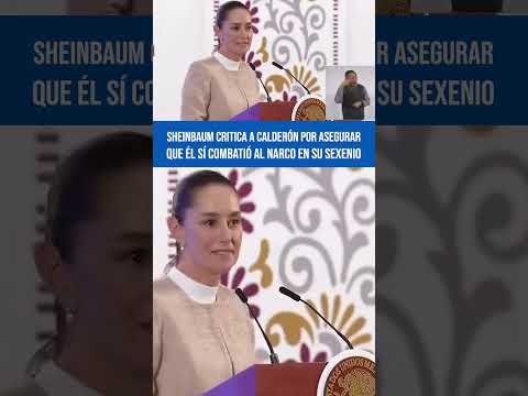 Es cinismo: Claudia Sheinbaum crítica a Felipe Calderón por asegurar que él sí combatió al narco