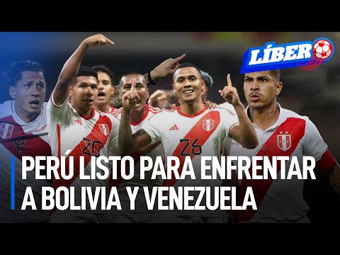 Con Guerrero y Lapadula: Perú listo para enfrentar a Bolivia y Venezuela en Eliminatorias | Líbero