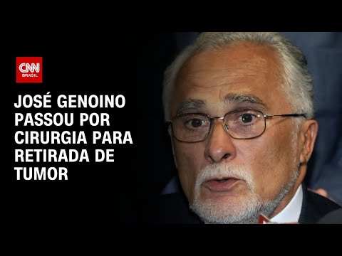 José Genoino passou por cirurgia para retirada de tumor | AGORA CNN