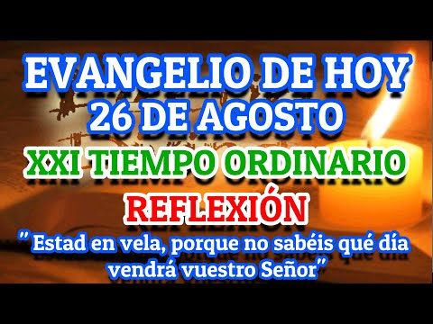 EVANGELIO DE HOY JUEVES 26 DE AGOSTO DE 2021 | LECTURAS DEL DÍA DE HOY JUEVES 26 DE AGOSTO DE 2021