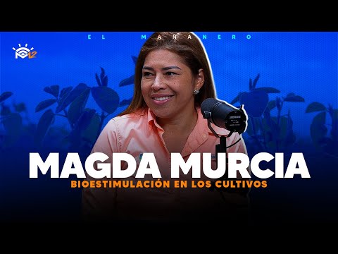 Bioestimulación en los cultivos - Magda Murcia