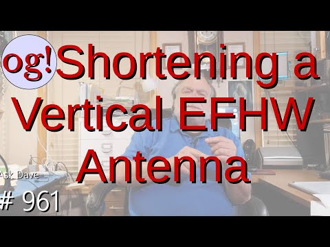Shortening A Vertical EFHW Antenna (#961)