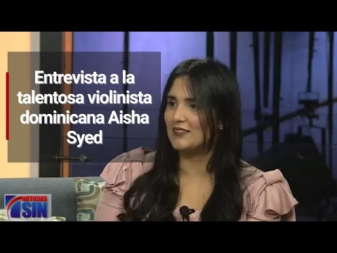 Entrevista a la talentosa violinista dominicana Aisha Syed