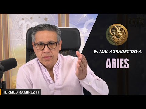 ARIES:  Es MAL AGRADECIDO-A. Le DAS AMOR pero no VALORA lo que HACES por esa PERSONA