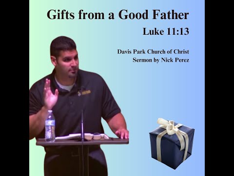 Gifts from a Good Father Luke 11:13 PODCAST