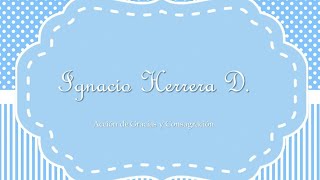 Oración de Acción de Gracias y Consagración por la Vida de Ignacio Herrera D.