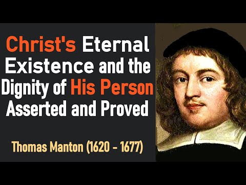 Christ's Eternal Existence and the Dignity of His Person Asserted and Proved - Puritan Thomas Manton