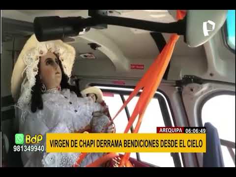 Arequipa: Virgen de Chapi derramó bendiciones desde el cielo