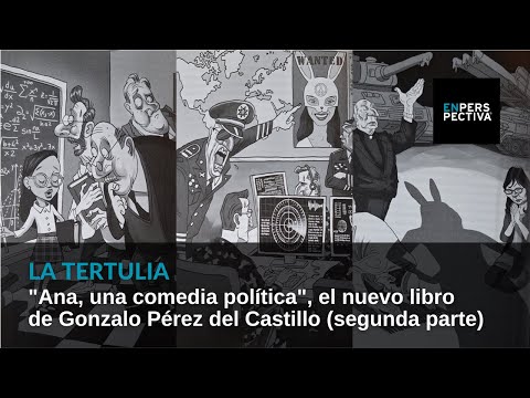 Ana, una comedia política, el nuevo libro de Gonzalo Pérez del Castillo (II)