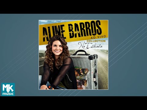 Aline Barros - Na Estrada - Collection (Ao Vivo) (CD COMPLETO)