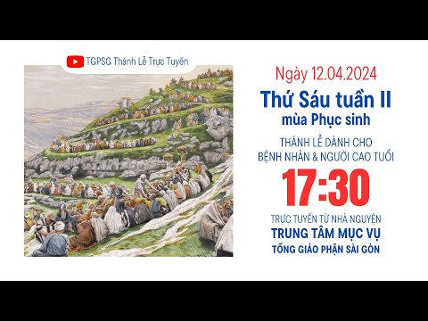 🔴Thánh lễ trực tuyến:THỨ SÁU TUẦN II PHỤC SINH | 17:30 NGÀY 12-4-2024 | TRUNG TÂM MỤC VỤ TGPSG