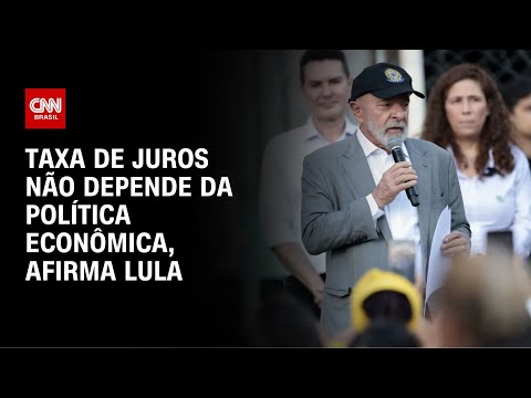 ​Lula diz que taxa de juros não depende da política econômica | CNN 360º