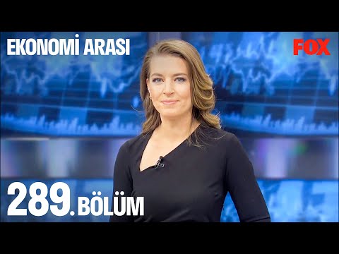 Ekonomi Arası 289. Bölüm